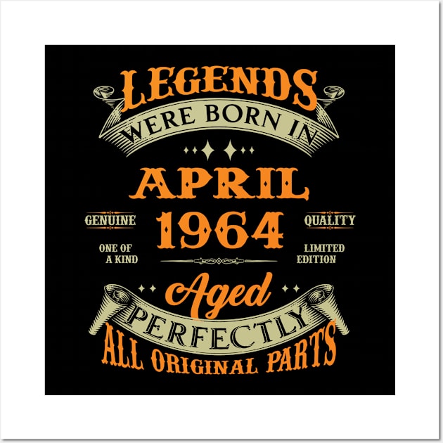 Legends Were Born In April 1964 Aged Perfectly Original Parts Wall Art by Foshaylavona.Artwork